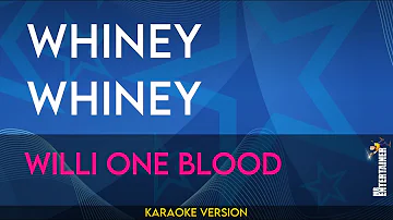 Whiney Whiney - Willi One Blood (KARAOKE)