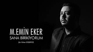 M.Emin EKER - Sana Birikiyorum Resimi