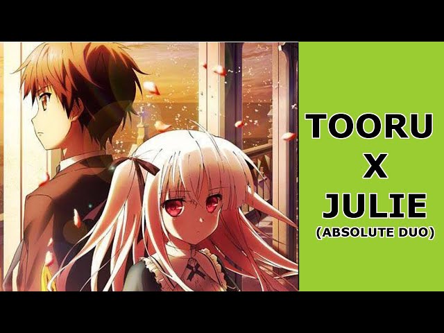 AMV] Anime Couple : Tooru x Julie (Absolute Duo) 