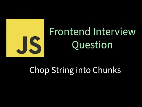 Chop Strings into Chunks of given length | Solving Frontend interview problems