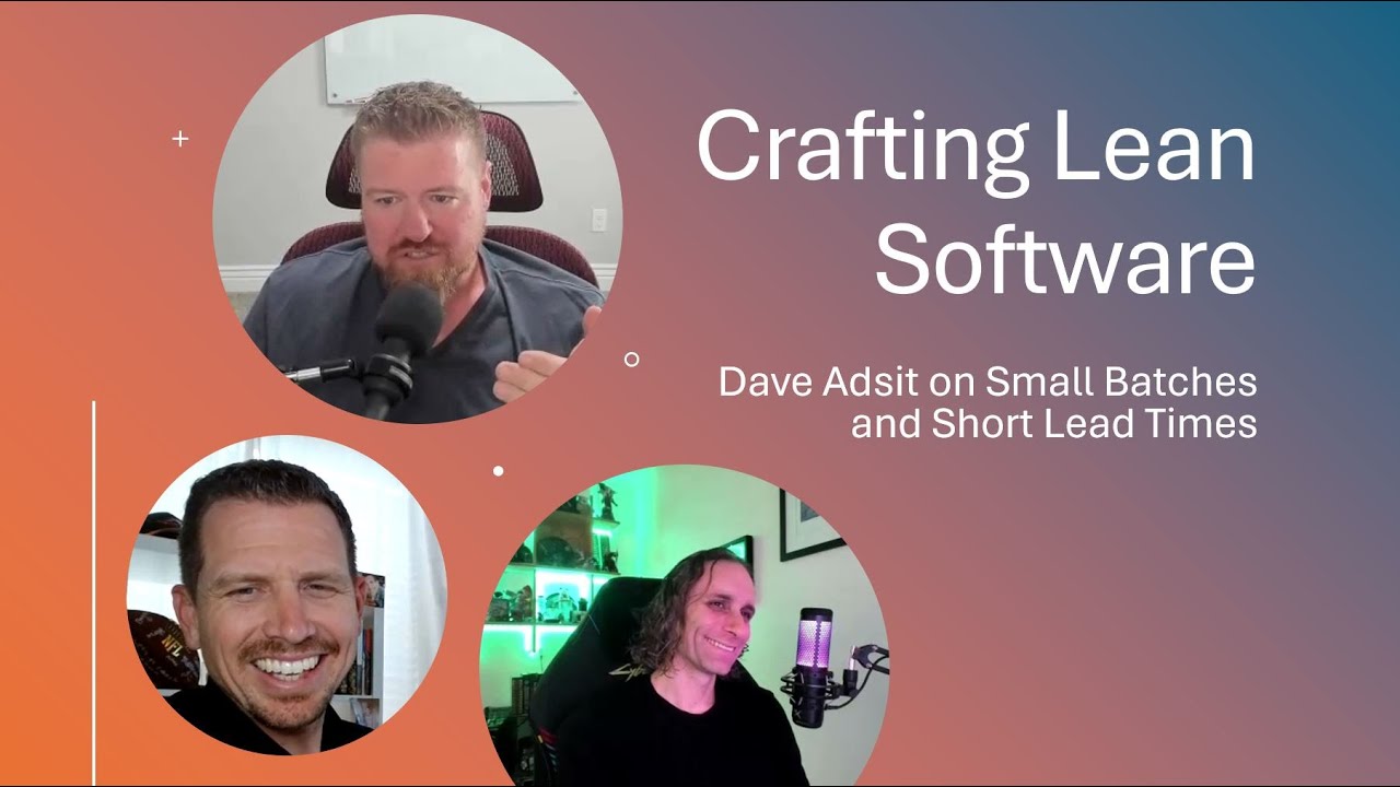 Crafting Lean Software: Dave Adsit on Small Batches and Short Lead Times