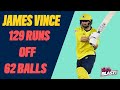 129 Runs From 62 Balls! | James Vince Power Hitting Masterclass | Highlights - Vitality Blast 2022