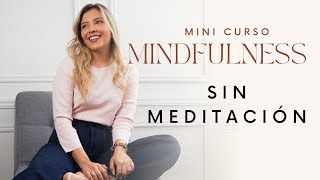 Mini Curso de Mindfulness sin Meditación  Psi María Paula