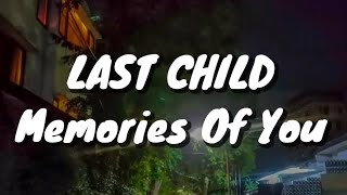Last Child - Memories Of You (Lirik)