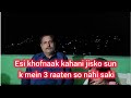 Esi khofnaak kahani jisko sun k mein 3 raatsn so nahi saki #dailyvlog