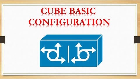 CUBE Basic Configuration