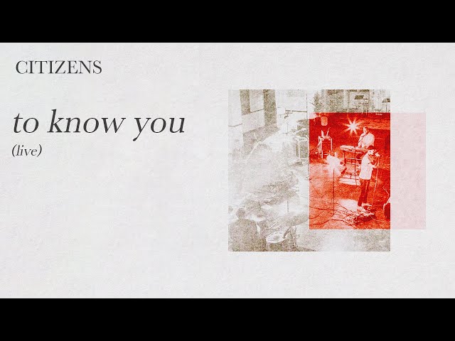 Citizens - To Know You
