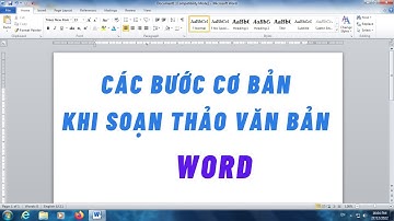 Các bước cơ bản khi Soạn Thảo Văn Bản Word - Dành cho người mới