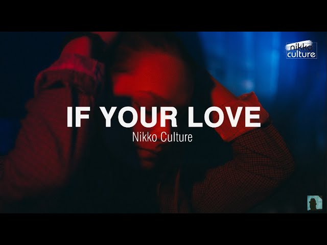 Nikko Culture - If Your Love