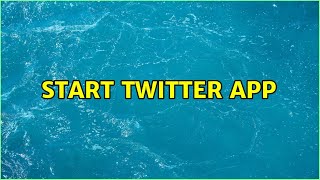 Start twitter app (4 Solutions!!)