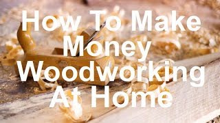 How To Make Money Woodworking From Home http://bit.ly/MakeMoneyWoodworking No matter what you build - or could build - to 