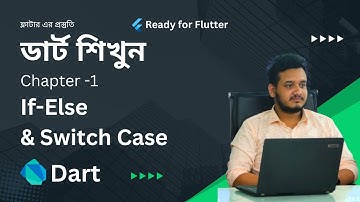 Chapter 1.3: If-Else & Switch Case in Dart || Dart Programming Bangla Tutorial || #MuntasirAshif