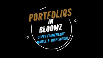 Using Bloomz Portfolios in Middle and High School for Remote Learning