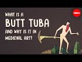 What is a butt tuba and why is it in medieval art? - Michelle Brown