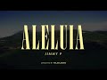 Jimmy P - Aleluia (Official Video)