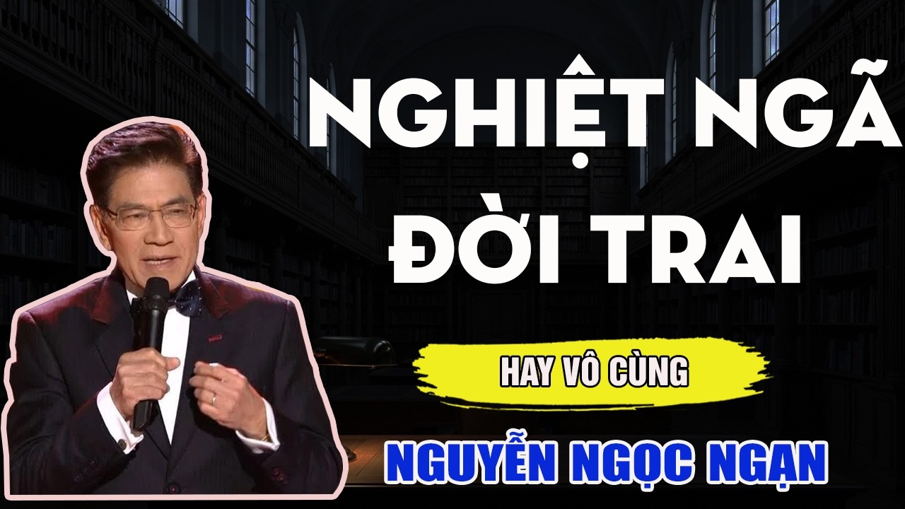 Nguyễn Ngọc Ngạn - NGHIỆT NGÃ ĐỜI TRAI - Đọc Truyện Đêm Khuya