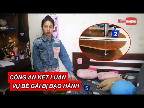 Video Công an TP HCM kết luận vụ bé gái bị bạo hành tử vong... - youtube