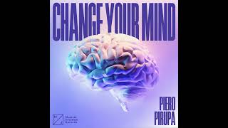 Piero Pirupa - Change Your Mind (Extended Mix)