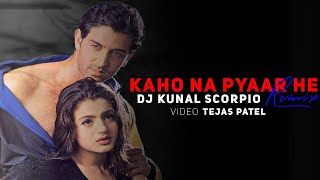 Kaho Na Pyaar hai - ( Remix ) DJ Kunal Scorpio | Tejas Patel