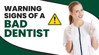 Warning Signs of a Bad Dentist