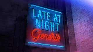 Watch Generik Late At Night video