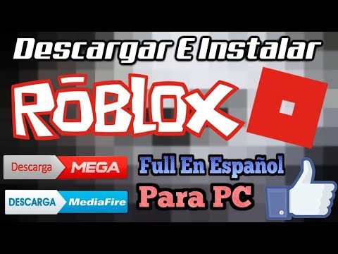 Como Descargar E Instalar Roblox Para Pc Full En Espanol Windows Xp 7 10 2019 Youtube - como descargar roblox full y español por mediafire todos los windows