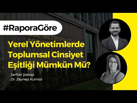 #RaporaGöre | Yerel Yönetimlerde Toplumsal Cinsiyet Eşitliği Mümkün Mü? - S02B12 | B37