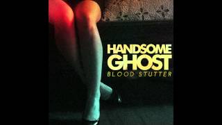 Video thumbnail of "Handsome Ghost- Blood Stutter (Audio)"