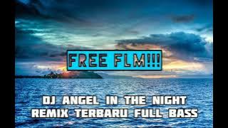 DJ ANGEL IN THE NIGHT REMIX TERBARU FULL BASS