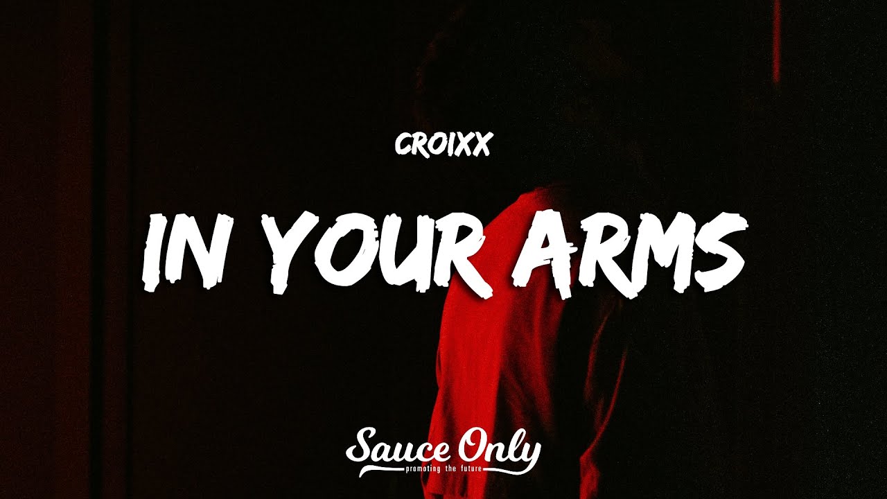 Croixx - In Your Arms (Lyrics) - YouTube