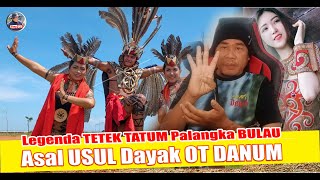 Asal USUL Dayak RUMPUN OT DANUM, Legenda TETEK TATUM Palangka BULAU