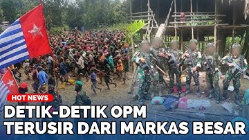 DETIK-DETIK Markas Besar OPM Direbut TNI, Gerombolan KKB Terusir,14 Otak Pemberontak Tewas:Terkepung