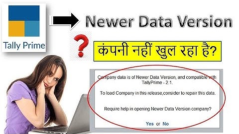 Newer data version in tally prime | How to open newer version data in Tally prime