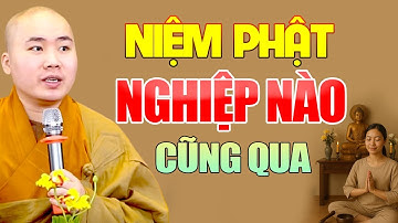Niệm Phật Nghiệp Nào Cũng Qua " Rất Linh Ứng " - Thầy Thích Tâm Đức