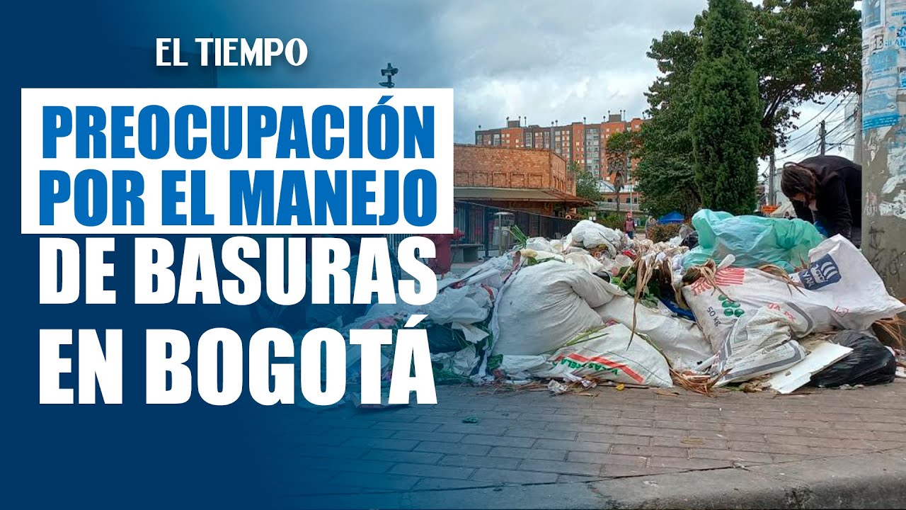 Crece la preocupación por el manejo de basuras en Bogotá | El Tiempo ...