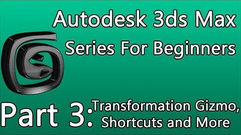 3ds Max Tutorial Part 3: The Transformation Gizmo, Shortcuts and More