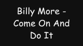 Video thumbnail of "Billy More - Come On And Do It [2001]"