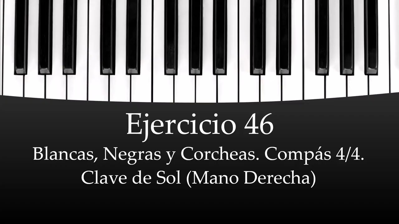 🎹Ejercicio 46. Blancas, Negras y Corcheas. Compás 4/4. Clave de Sol. Mano Derecha. Partitura Piano.