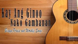 KAY ANG GINOO NAKO GAMHANAN with LYRICS chords