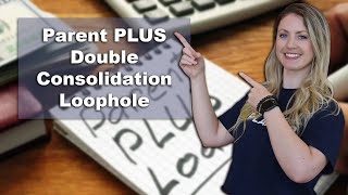 Parent PLUS Double Consolidation Loophole | Pay 10% of Your Income Instead of 20%