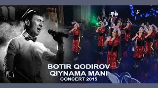 Botir Qodirov - Qiynama mani | Ботир Кодиров - Кийнама мани (concert 2015)