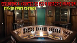 Exploring a Historic Mansion with a Haunted History: Tinker Swiss Cottage