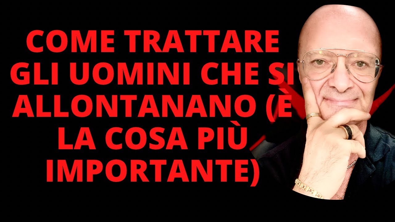 COME TRATTARE GLI UOMINI CHE SI ALLONTANANO (È LA COSA PIÙ IMPORTANTE) YouTube COME TRATTARE GLI UOMINI CHE SI ALLONTANANO (È LA COSA PIÙ IMPORTANTE) YouTube