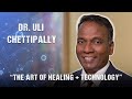 Combining the powers of healing and technology with dr uli chettipally