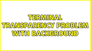 Ubuntu: Terminal transparency problem with background