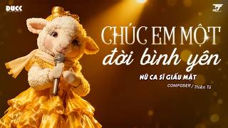 Chúc Em Một Đời Bình Yên - Ca Sĩ Giấu Mặt | Chúc Em Một Đời Bình Yên Qua Bao Sóng