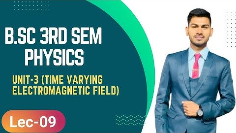 B.Sc 3rd sem Physics || Ch- Time Varying Electromagnetic Field || By Abhishek Bhardwaj sir ✍️✍️