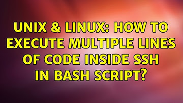 Unix & Linux: How to execute multiple lines of code inside SSH in bash script? (2 Solutions!!)