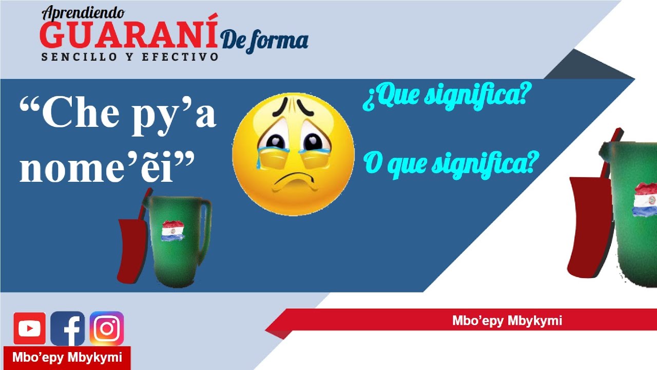 Frases en Guaraní Che py'a nome'ẽi. Que significa?. Frases em Guarani
