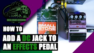 How To Add A DC Jack To An AC Effects Pedal